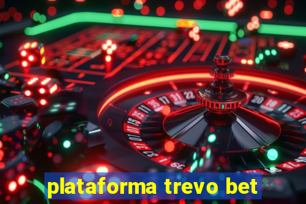 plataforma trevo bet